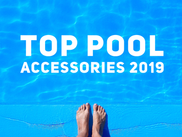 Top Pool Accessories 2019